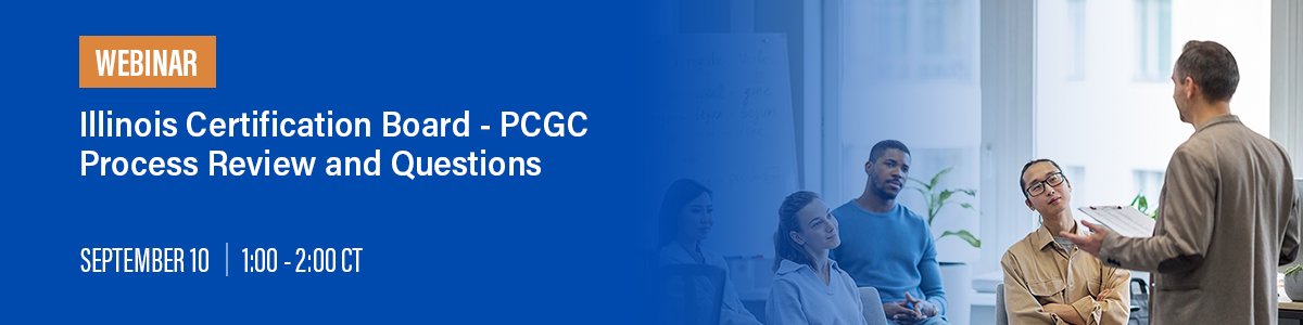 Illinois Certification Board - PCGC Process Review and Questions - September